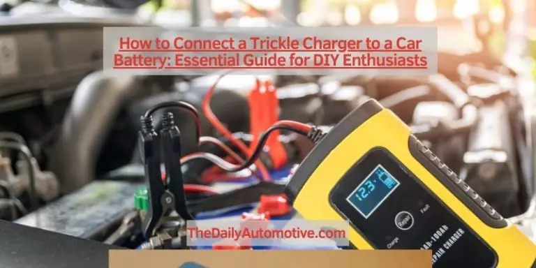 How to Connect a Trickle Charger to a Car Battery: Essential Guide for DIY Enthusiasts