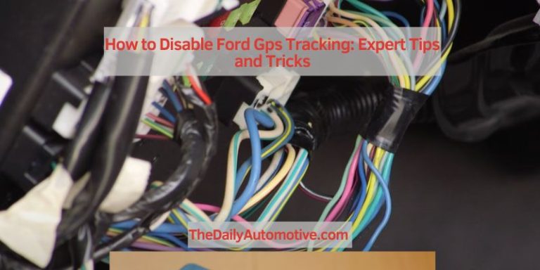 How to Disable Ford Gps Tracking: Expert Tips and Tricks