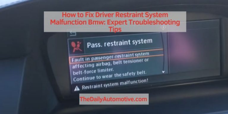 How to Fix Driver Restraint System Malfunction Bmw: Expert Troubleshooting Tips
