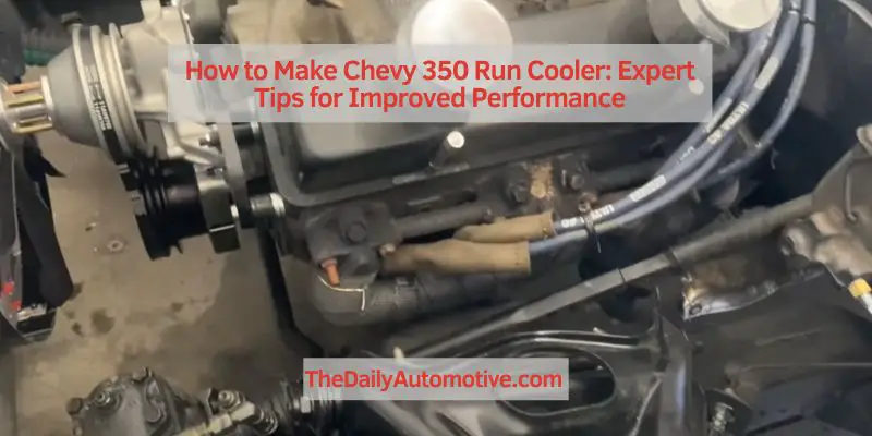 How to Make Chevy 350 Run Cooler