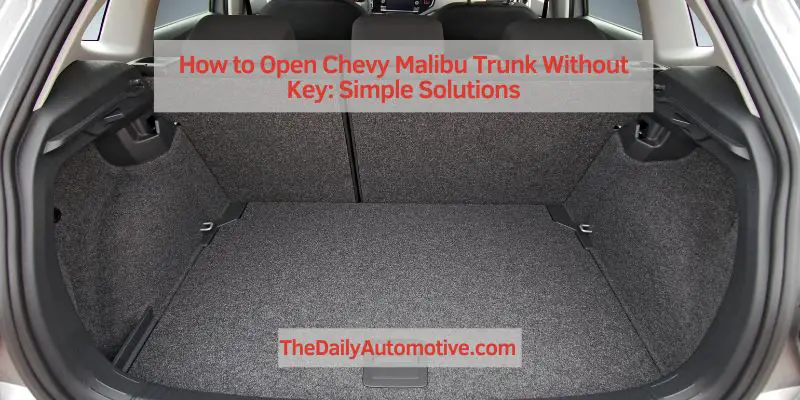 How to Open Chevy Malibu Trunk Without Key