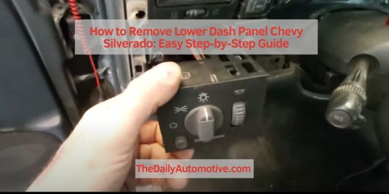 How to Remove Lower Dash Panel Chevy Silverado: Easy Step-by-Step Guide