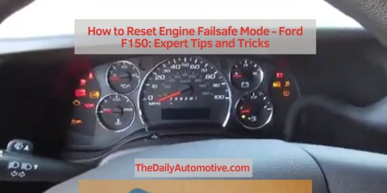How to Reset Engine Failsafe Mode – Ford F150: Expert Tips and Tricks