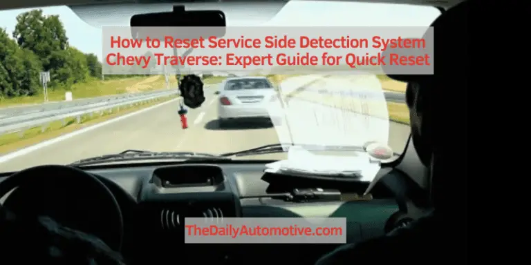 How to Reset Service Side Detection System Chevy Traverse: Expert Guide for Quick Reset