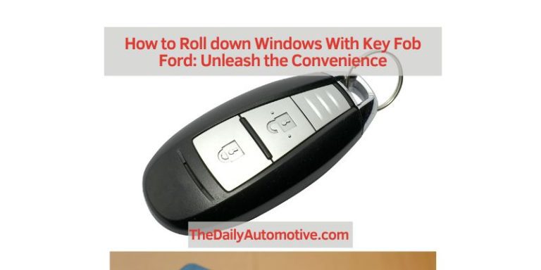 How to Roll down Windows With Key Fob Ford: Unleash the Convenience