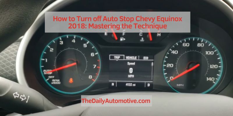 How to Turn off Auto Stop Chevy Equinox 2018