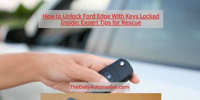 How to Unlock Ford Edge With Keys Locked Inside