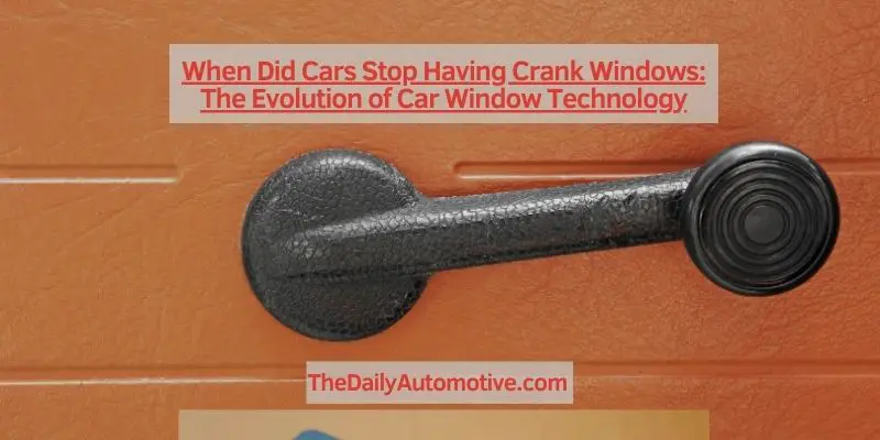 When Did Cars Stop Having Crank Windows
