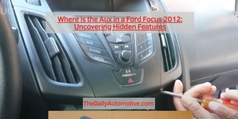 Where is the Aux in a Ford Focus 2012: Uncovering Hidden Features