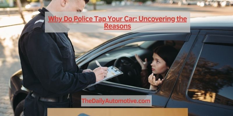 Why Do Police Tap Your Car