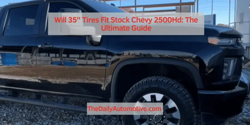 Will 35'' Tires Fit Stock Chevy 2500Hd