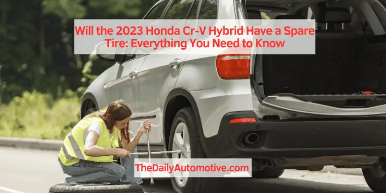Will the 2023 Honda Cr-V Hybrid Have a Spare Tire: Everything You Need to Know