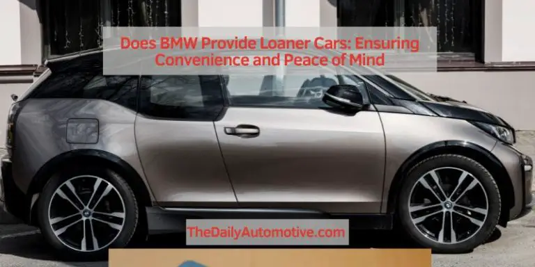Does BMW Provide Loaner Cars: Ensuring Convenience and Peace of Mind