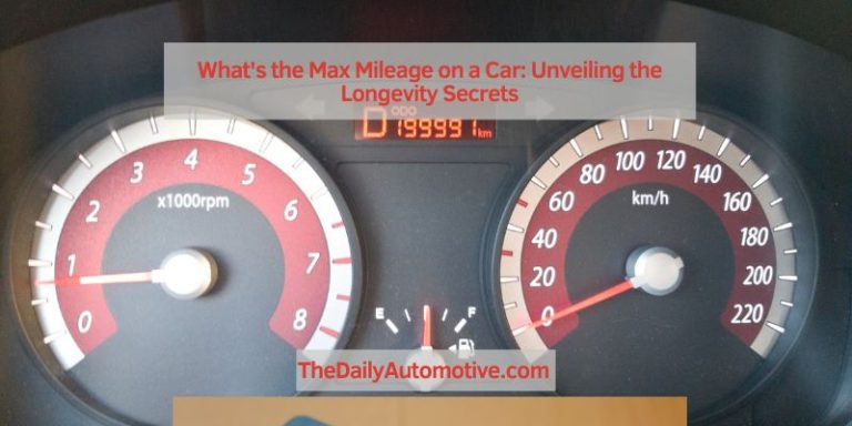 What’s the Max Mileage on a Car: Unveiling the Longevity Secrets