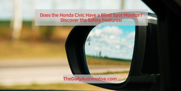 Does the Honda Civic Have a Blind Spot Monitor? Discover the Safety Features!