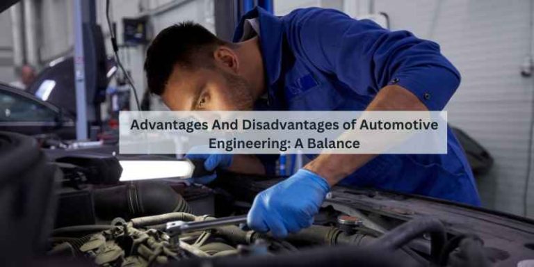 Advantages And Disadvantages of Automotive Engineering: A Balance