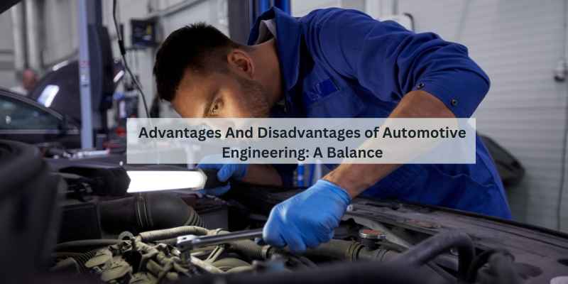 Advantages And Disadvantages of Automotive Engineering