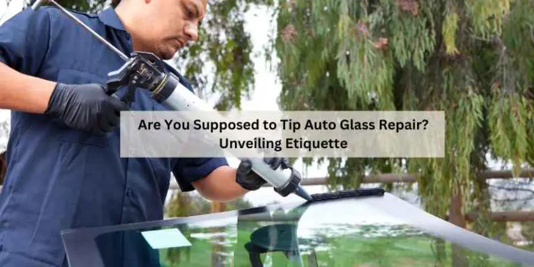 Are You Supposed to Tip Auto Glass Repair? Unveiling Etiquette