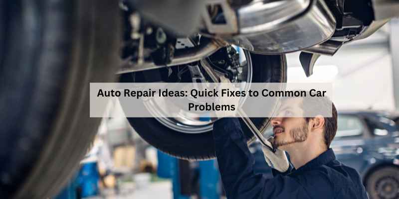 Auto Repair Ideas