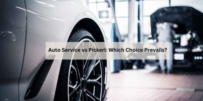 Auto Service vs Pickerl: Which Choice Prevails?