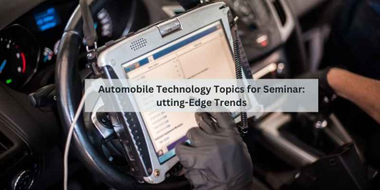 Automobile Technology Topics for Seminar: Cutting-Edge Trends