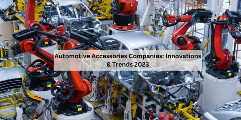 Automotive Accessories Companies: Innovations & Trends 2023