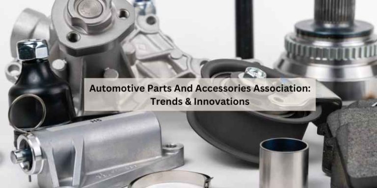 Automotive Parts And Accessories Association: Trends & Innovations