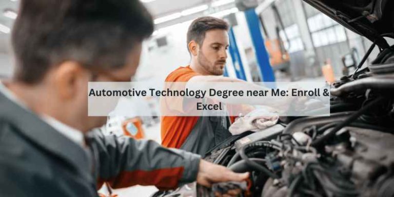 Automotive Technology Degree near Me: Enroll & Excel