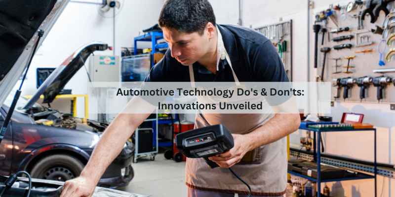 Automotive Technology Do's & Don'ts