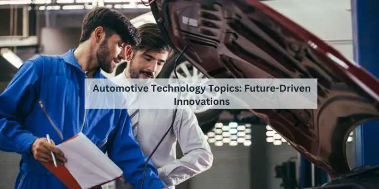 Automotive Technology Topics: Future-Driven Innovations