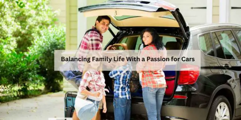 Balancing Family Life With a Passion for Cars