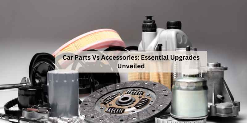 Car Parts Vs Accessories