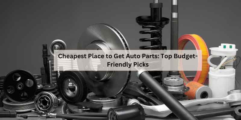 Cheapest Place to Get Auto Parts