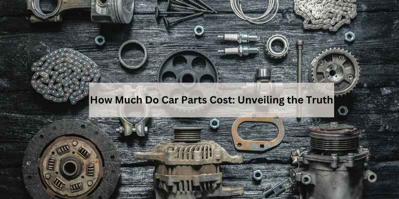 How Much Do Car Parts Cost