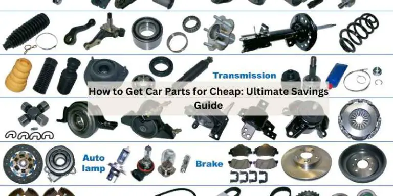How to Get Car Parts for Cheap: Ultimate Savings Guide