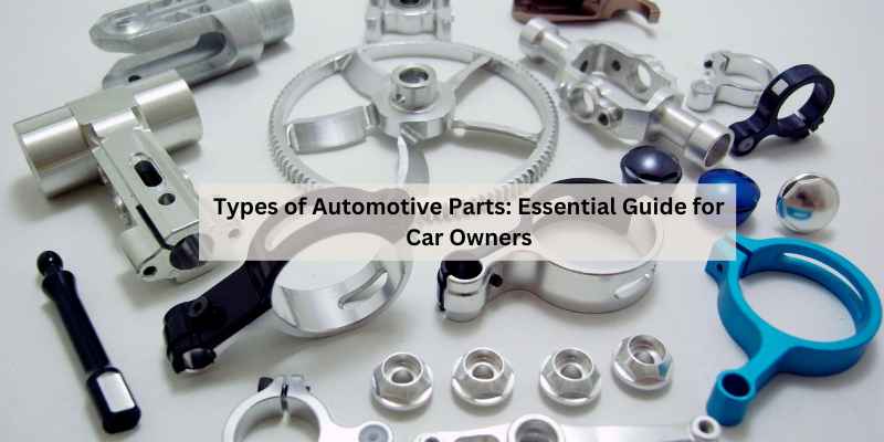 Types of Automotive Parts