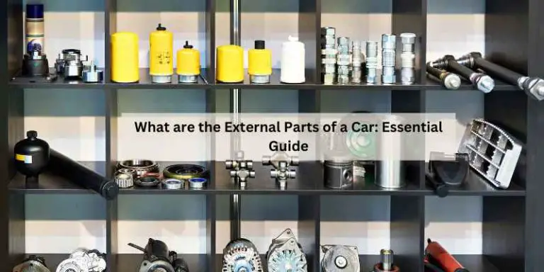 What are the External Parts of a Car: Essential Guide
