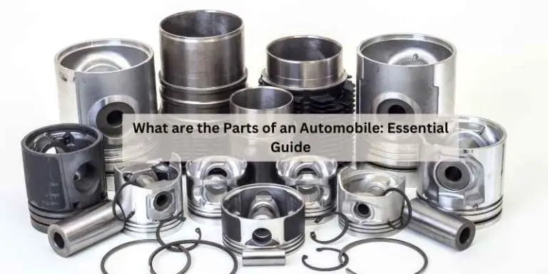 What are the Parts of an Automobile: Essential Guide
