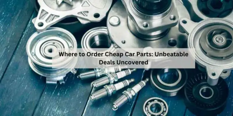 Where to Order Cheap Car Parts: Unbeatable Deals Uncovered