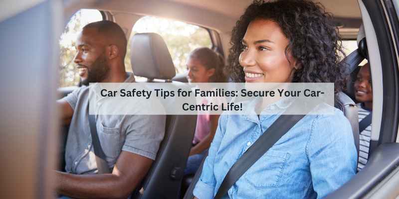 Car Safety Tips for Families