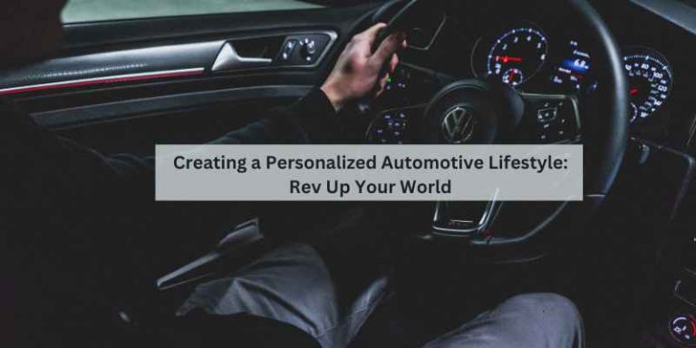 Creating a Personalized Automotive Lifestyle: Rev Up Your World