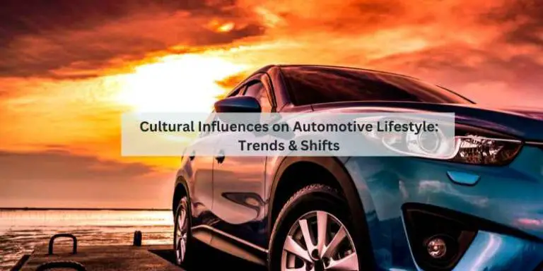 Cultural Influences on Automotive Lifestyle: Trends & Shifts