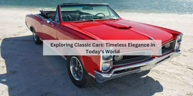 Exploring Classic Cars: Timeless Elegance in Today’s World