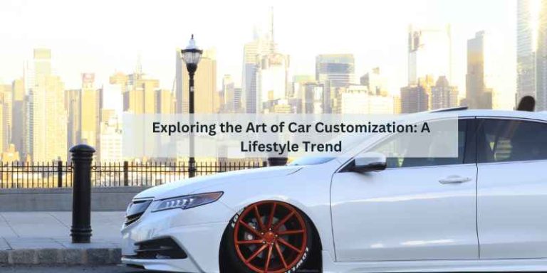 Exploring the Art of Car Customization: A Lifestyle Trend