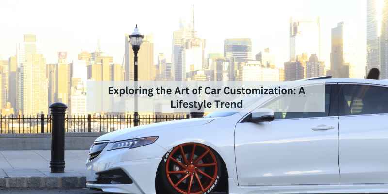 Exploring the Art of Car Customization