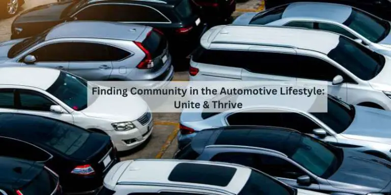 Finding Community in the Automotive Lifestyle: Unite & Thrive