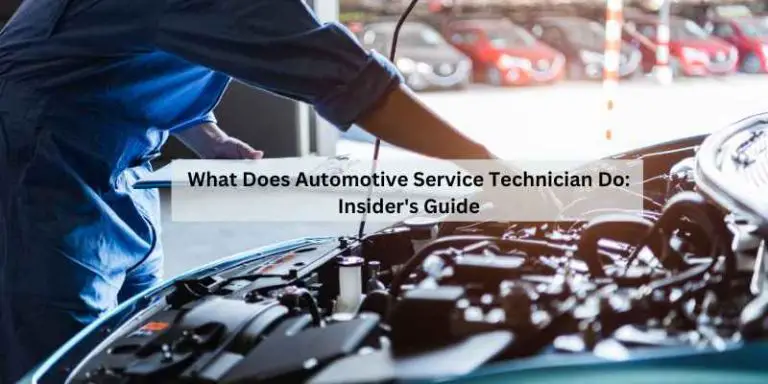 What Does Automotive Service Technician Do: Insider’s Guide