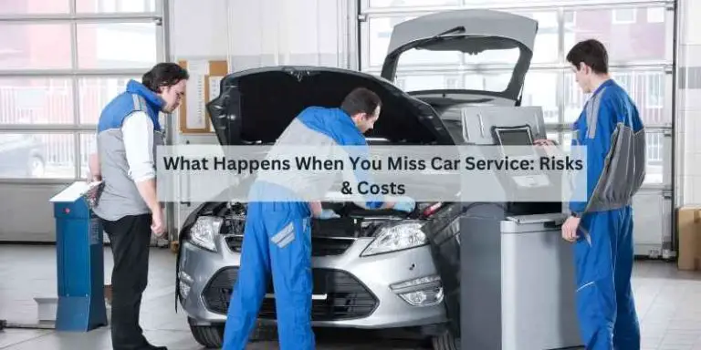 What Happens When You Miss Car Service: Risks & Costs