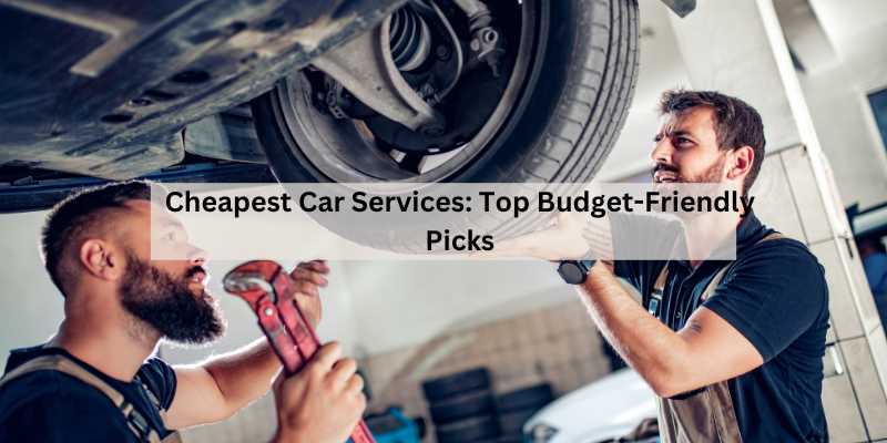 Cheapest Car Services