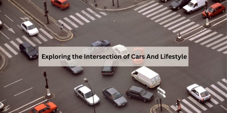 Exploring the Intersection of Cars And Lifestyle